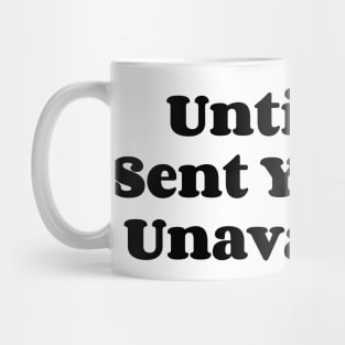 Until God Sent You, I'm  Unavailable v2 Mug